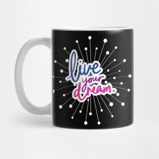 Live Your Dream. Mug